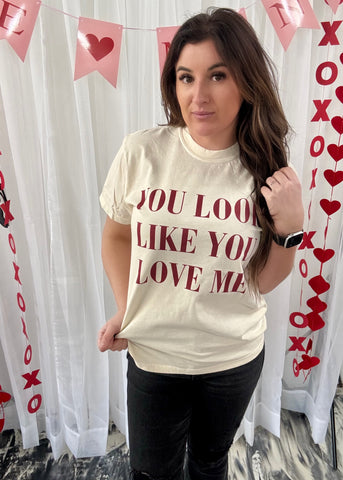 You Look Like You Love Me Graphic Tee