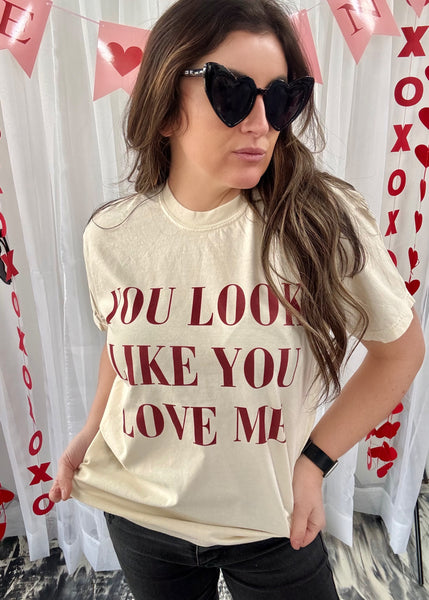 You Look Like You Love Me Graphic Tee