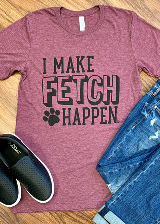 I Make Fetch Happen Tee (SMALL, MEDIUM, XL)